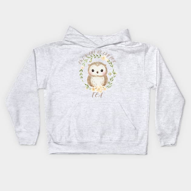 Owl Ways Ready For Tea For Tea Drinkers Kids Hoodie by ArtisticRaccoon